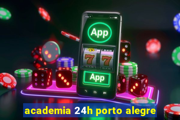 academia 24h porto alegre